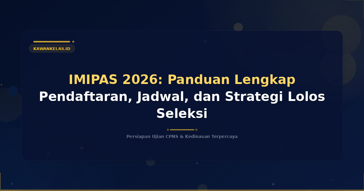 IMIPAS 2026: Panduan Lengkap Pendaftaran, Jadwal, dan Strategi Lolos Seleksi