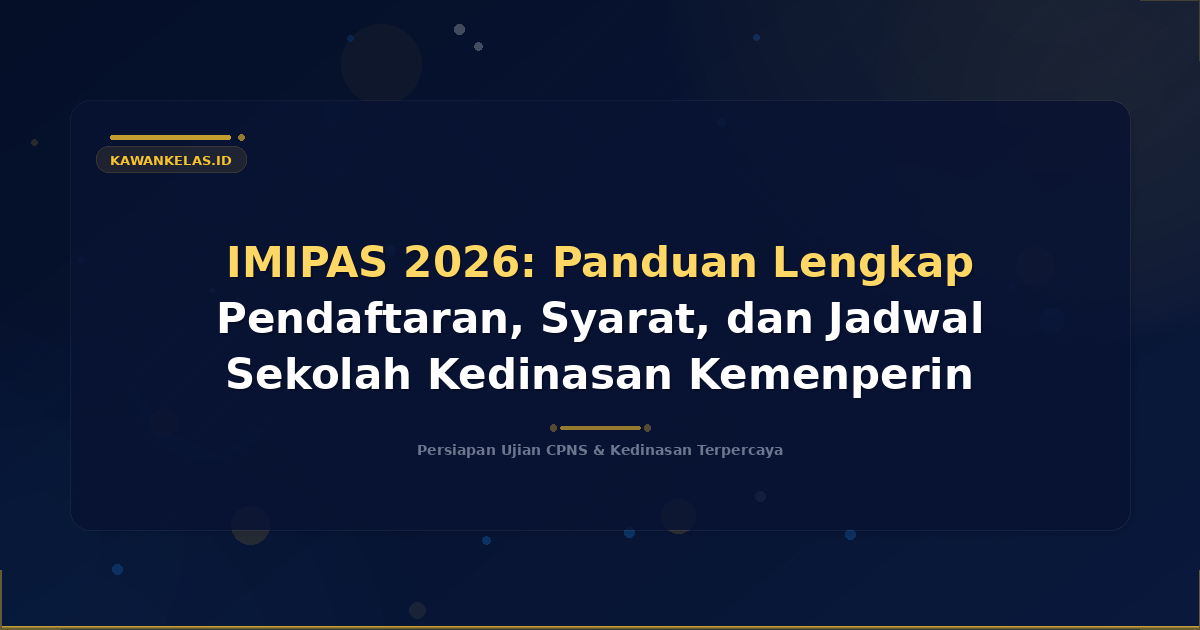 IMIPAS 2026: Panduan Lengkap Pendaftaran, Syarat, dan Jadwal Sekolah Kedinasan Kemenperin