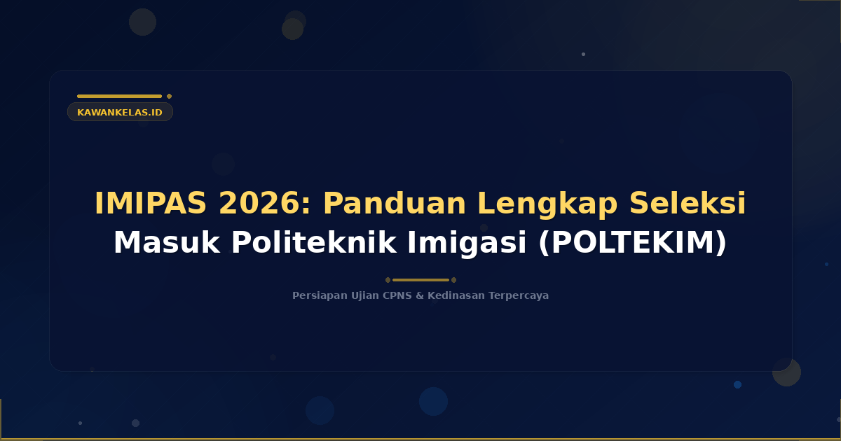 IMIPAS 2026: Panduan Lengkap Seleksi Masuk Politeknik Imigasi (POLTEKIM)