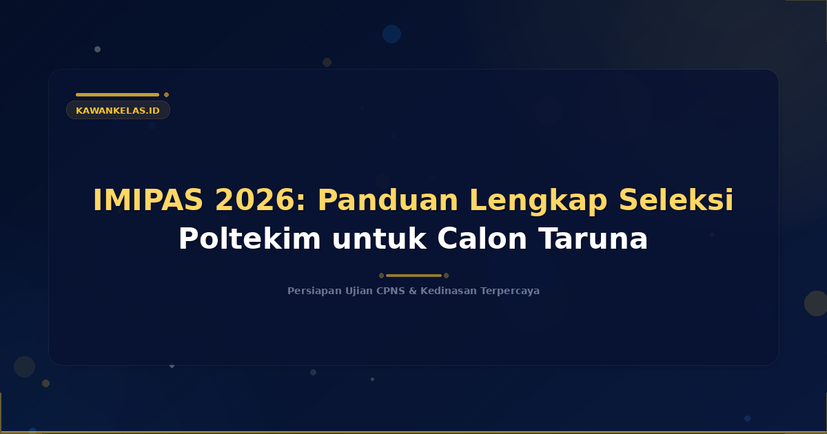 IMIPAS 2026: Panduan Lengkap Seleksi Poltekim untuk Calon Taruna