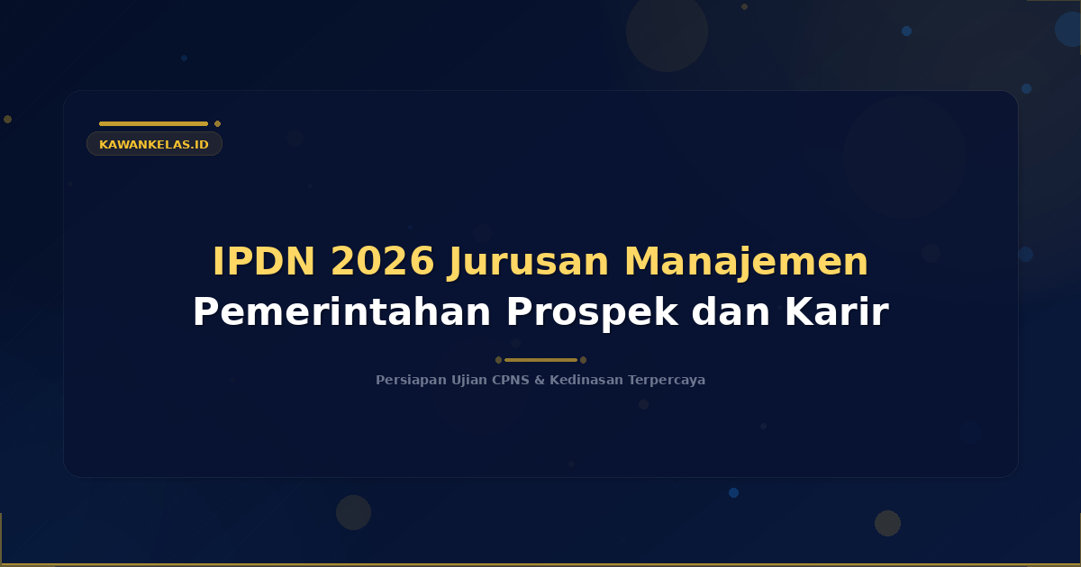 IPDN 2026 Jurusan Manajemen Pemerintahan Prospek dan Karir