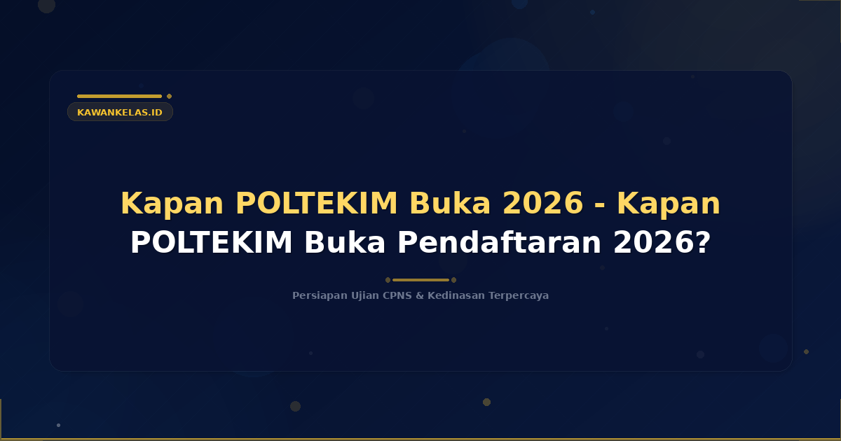 Kapan POLTEKIM Buka 2026 - Kapan POLTEKIM Buka Pendaftaran 2026?