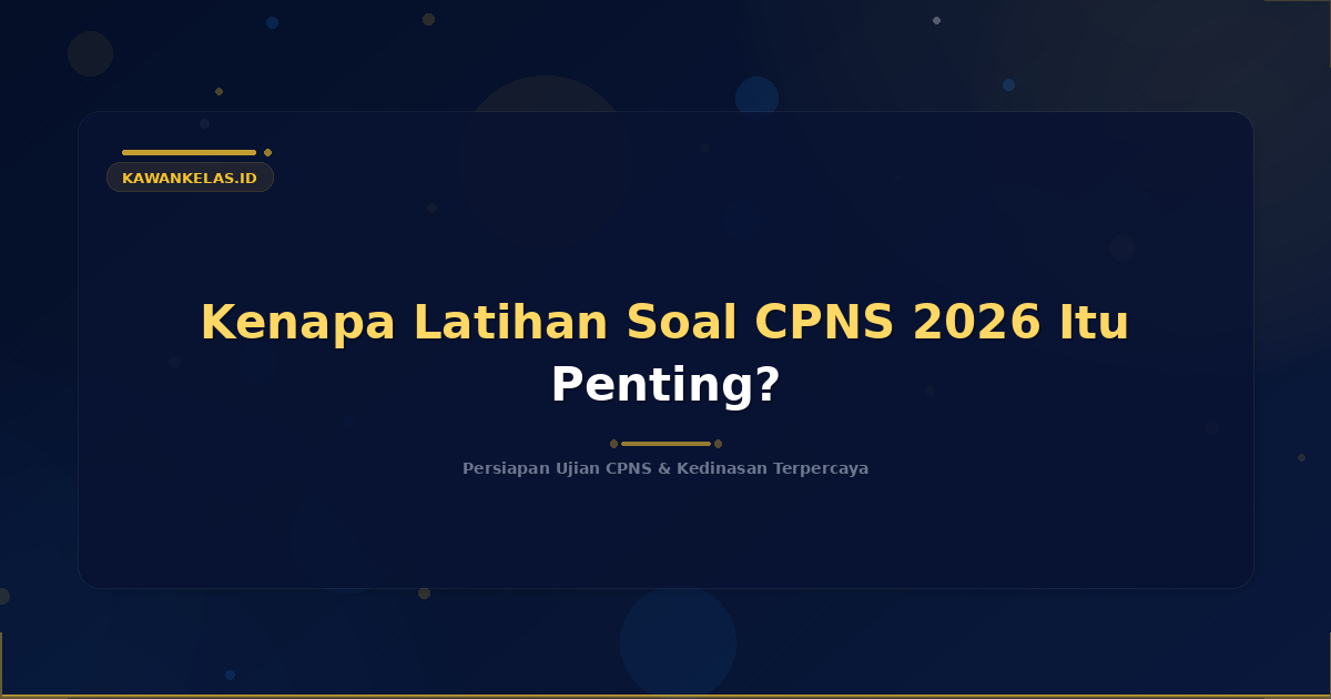 Kenapa Latihan Soal CPNS 2026 Itu Penting?