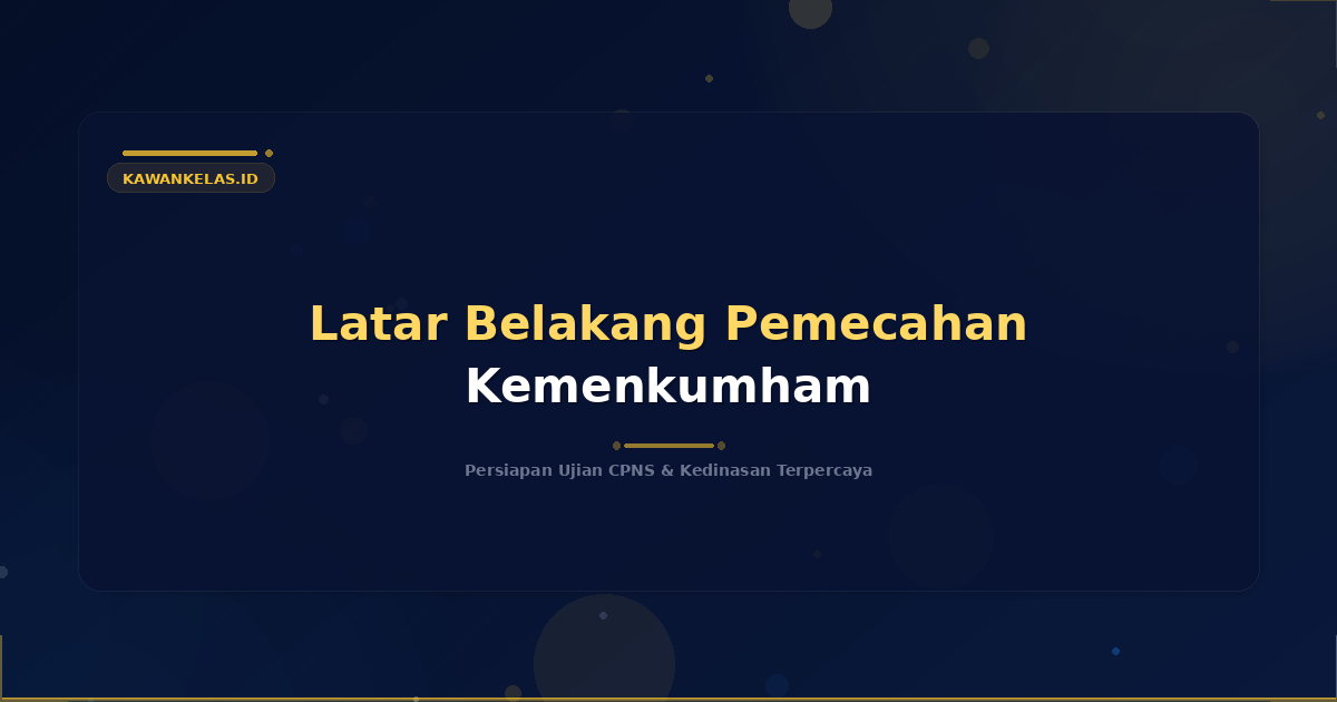 Latar Belakang Pemecahan Kemenkumham
