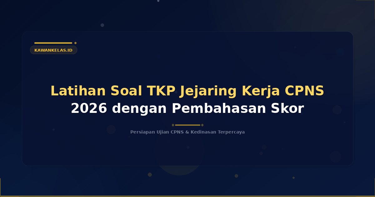 Latihan Soal TKP Jejaring Kerja CPNS 2026 dengan Pembahasan Skor