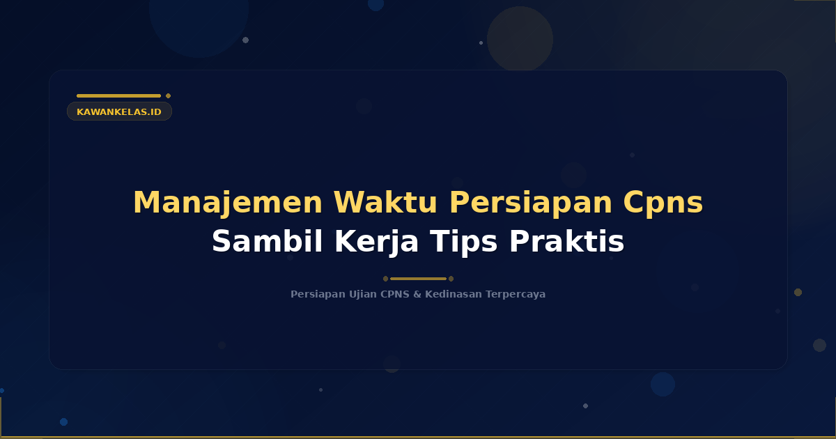 Manajemen Waktu Persiapan Cpns Sambil Kerja Tips Praktis