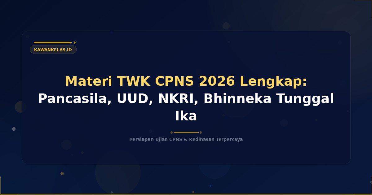 Materi TWK CPNS 2026 Lengkap: Pancasila, UUD, NKRI, Bhinneka Tunggal Ika
