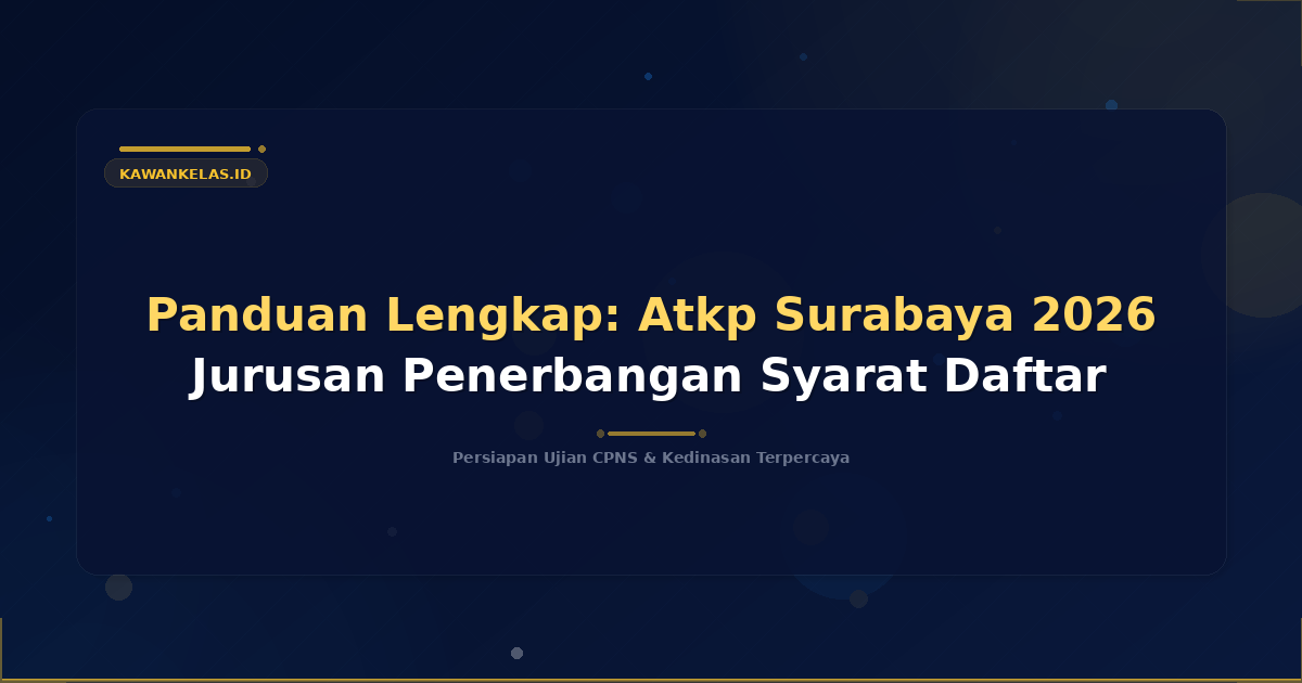 Panduan Lengkap: Atkp Surabaya 2026 Jurusan Penerbangan Syarat Daftar