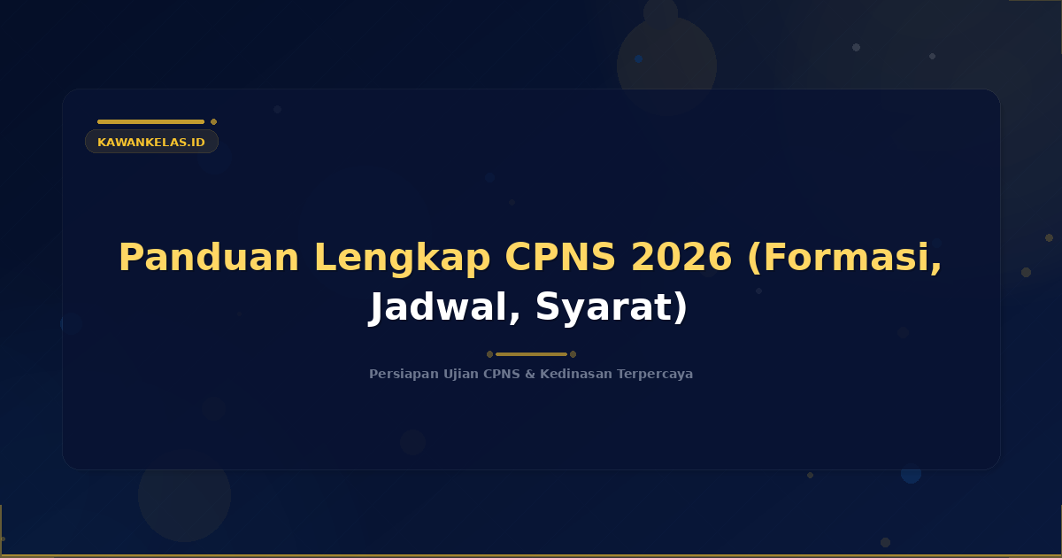 Panduan Lengkap CPNS 2026 (Formasi, Jadwal, Syarat)
