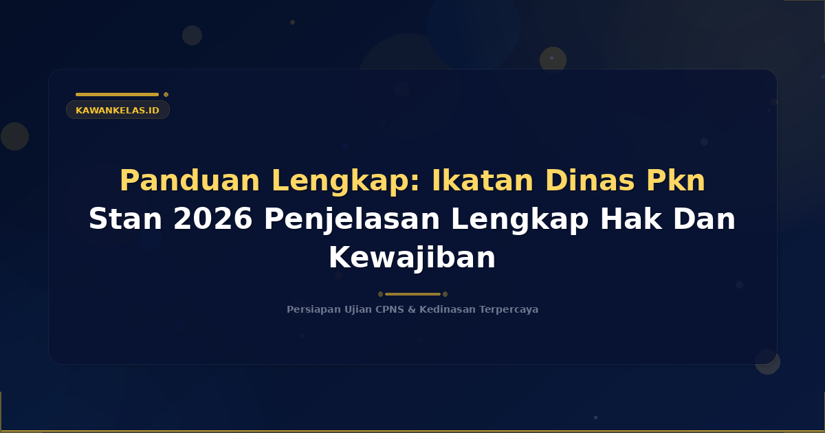 Panduan Lengkap: Ikatan Dinas Pkn Stan 2026 Penjelasan Lengkap Hak Dan Kewajiban