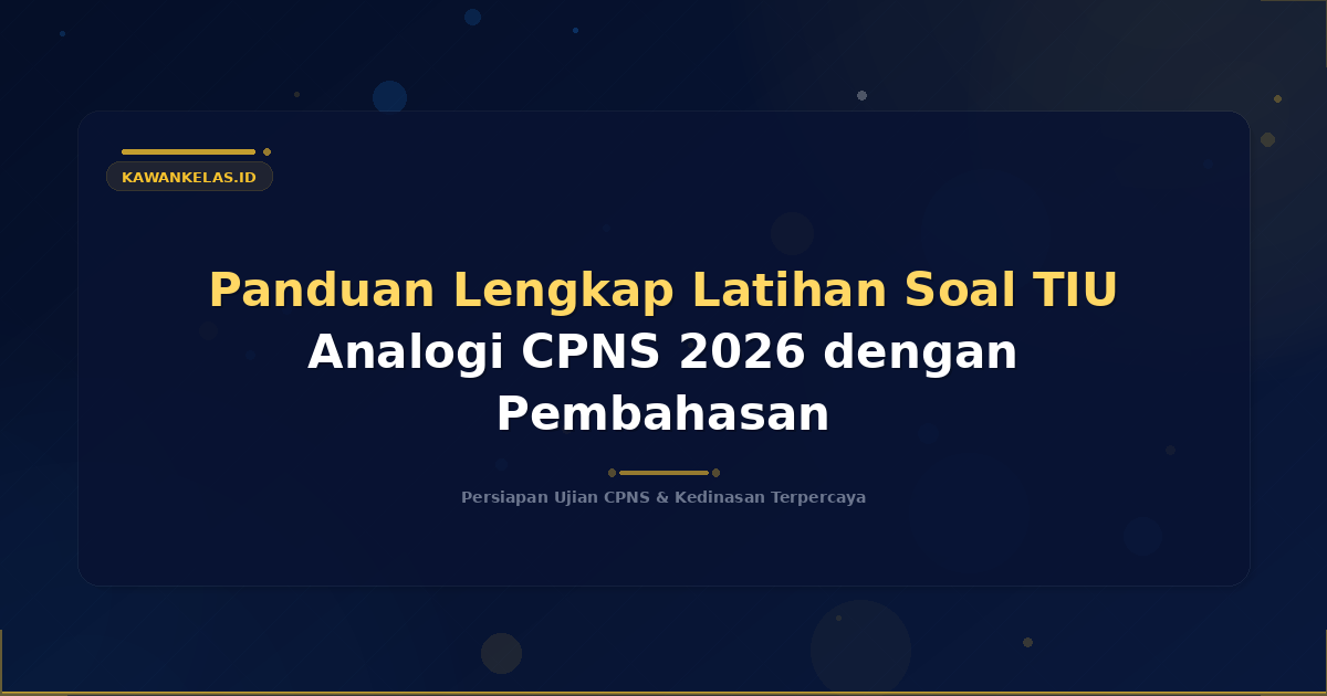 Panduan Lengkap Latihan Soal TIU Analogi CPNS 2026 dengan Pembahasan