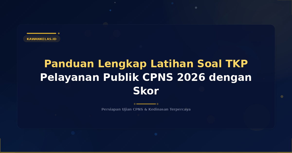 Panduan Lengkap Latihan Soal TKP Pelayanan Publik CPNS 2026 dengan Skor