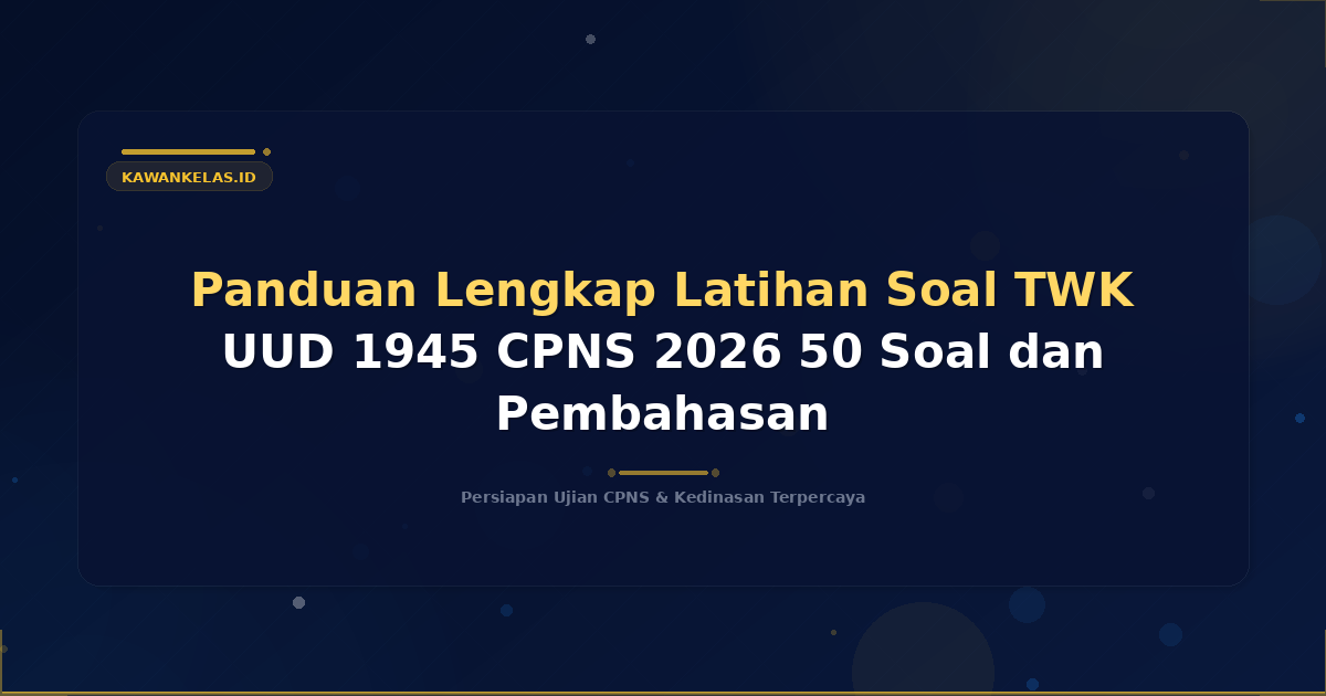 Panduan Lengkap Latihan Soal TWK UUD 1945 CPNS 2026 50 Soal dan Pembahasan