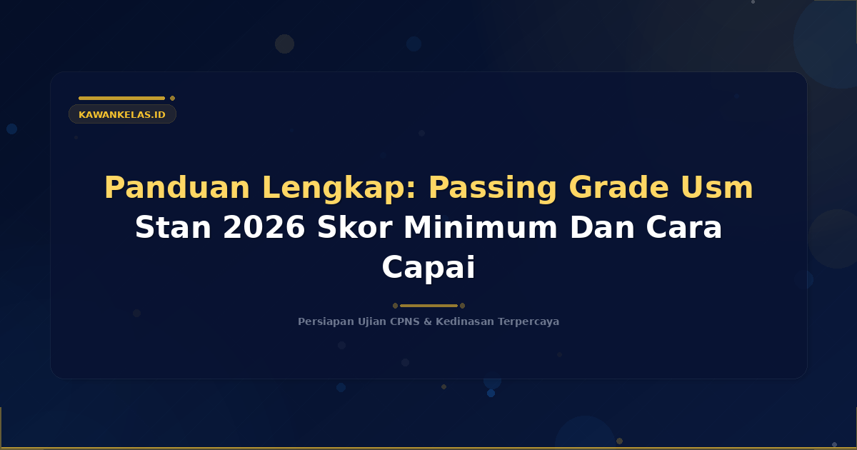 Panduan Lengkap: Passing Grade Usm Stan 2026 Skor Minimum Dan Cara Capai
