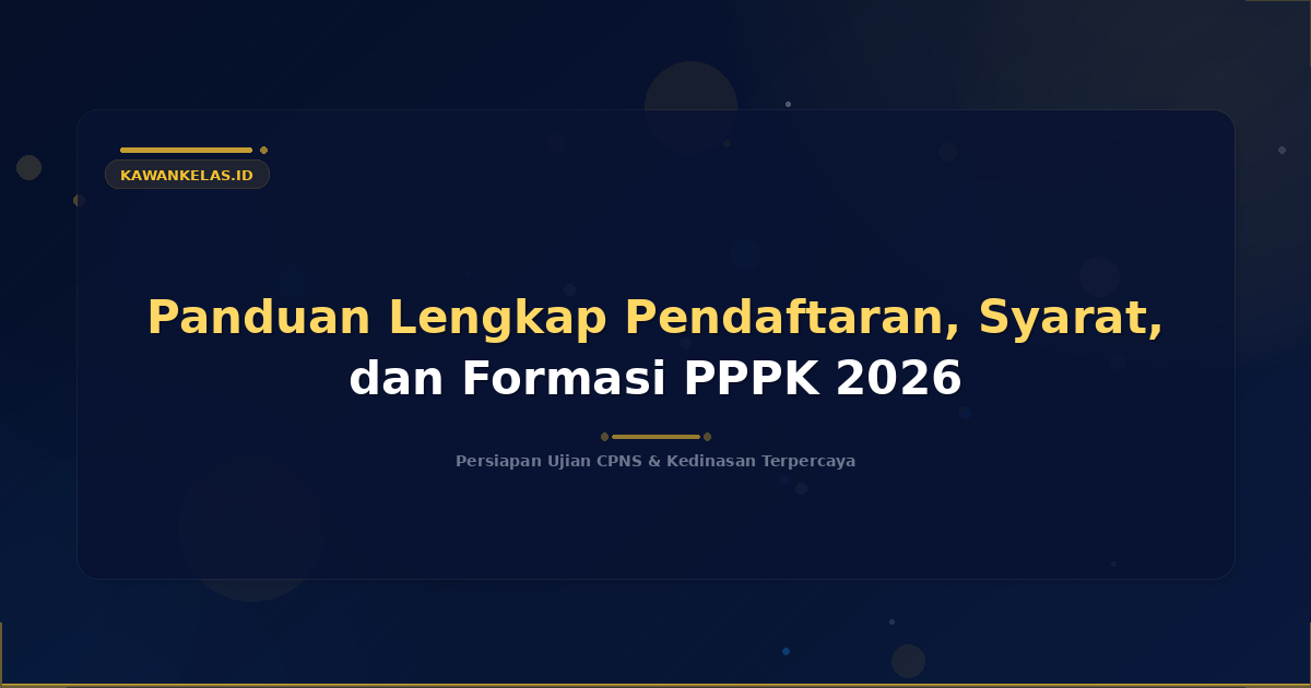 Panduan Lengkap Pendaftaran, Syarat, dan Formasi PPPK 2026