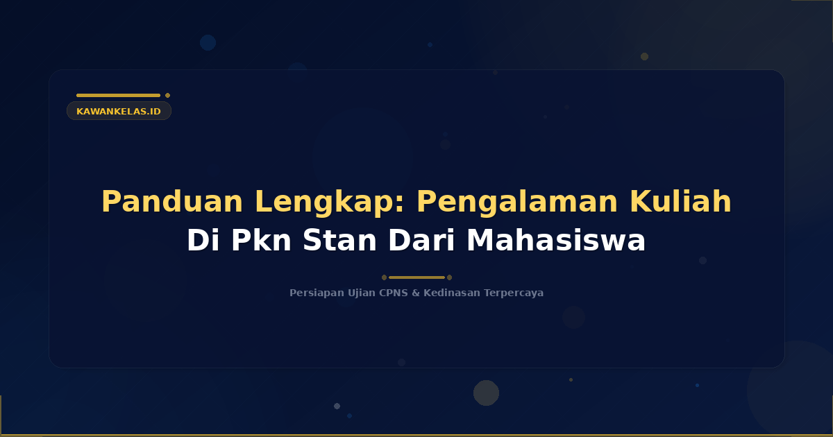 Panduan Lengkap: Pengalaman Kuliah Di Pkn Stan Dari Mahasiswa