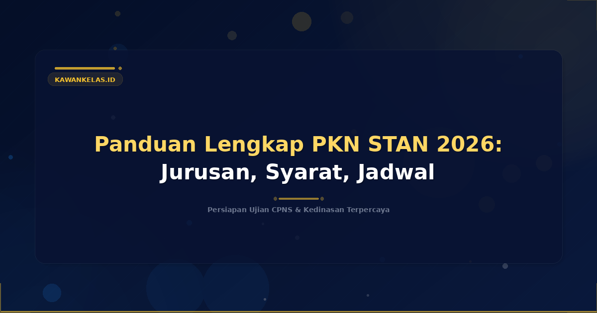Panduan Lengkap PKN STAN 2026: Jurusan, Syarat, Jadwal