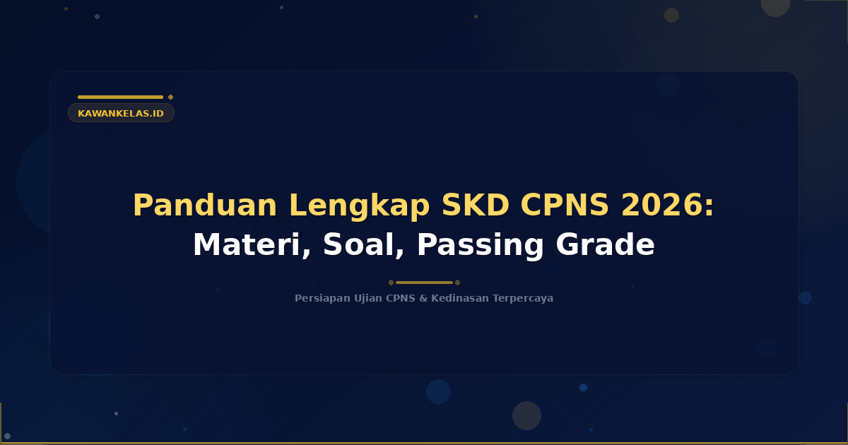 Panduan Lengkap SKD CPNS 2026: Materi, Soal, Passing Grade