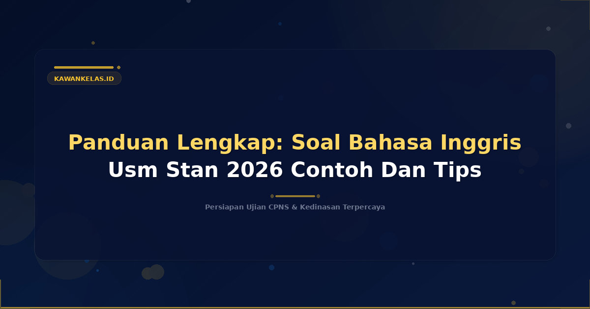 Panduan Lengkap: Soal Bahasa Inggris Usm Stan 2026 Contoh Dan Tips