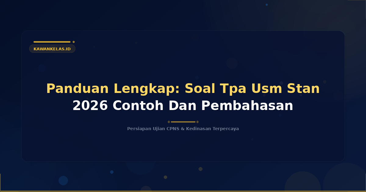 Panduan Lengkap: Soal Tpa Usm Stan 2026 Contoh Dan Pembahasan