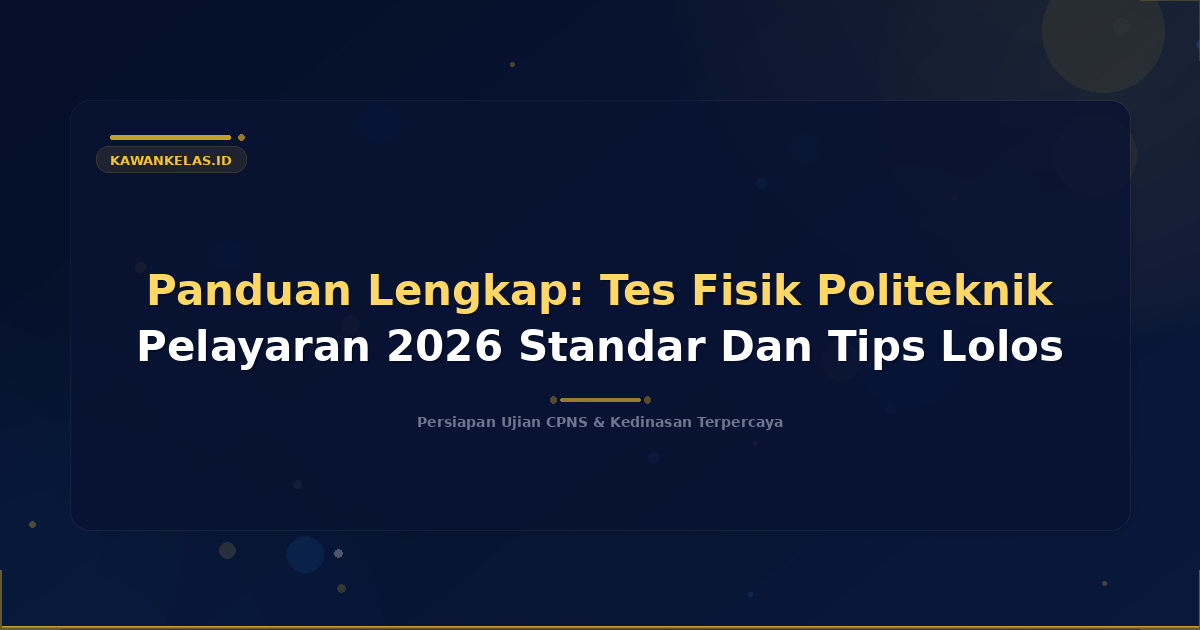Panduan Lengkap: Tes Fisik Politeknik Pelayaran 2026 Standar Dan Tips Lolos