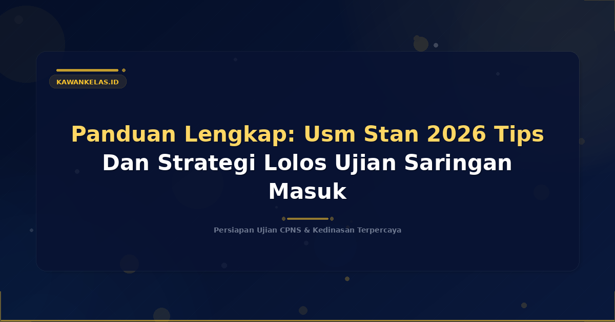Panduan Lengkap: Usm Stan 2026 Tips Dan Strategi Lolos Ujian Saringan Masuk