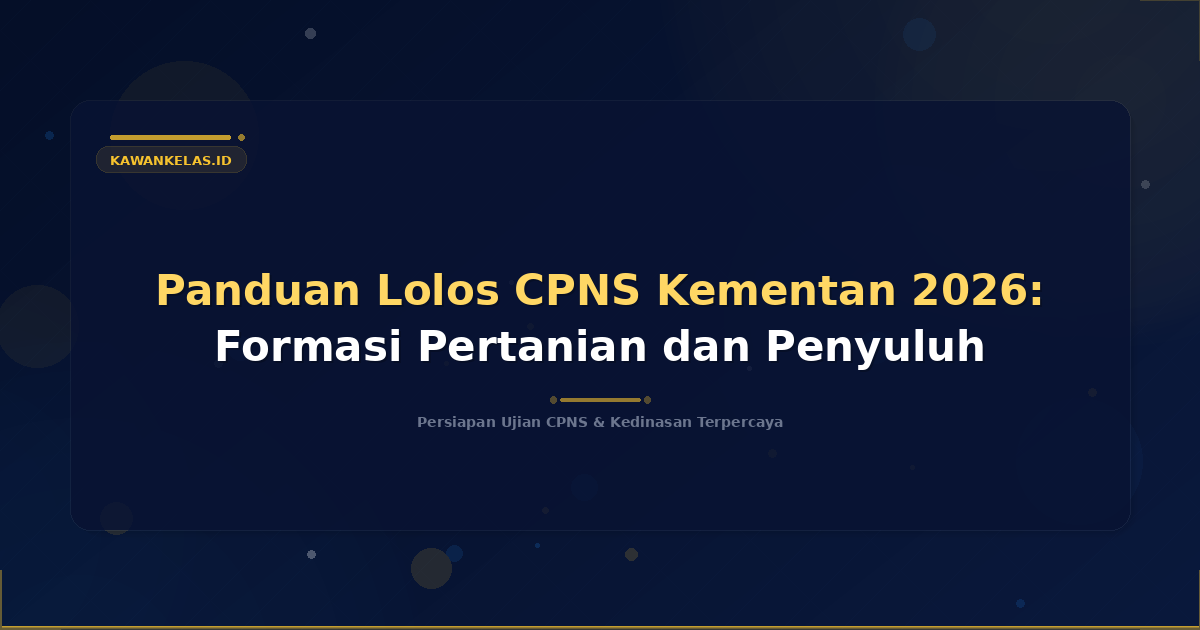 Panduan Lolos CPNS Kementan 2026: Formasi Pertanian dan Penyuluh