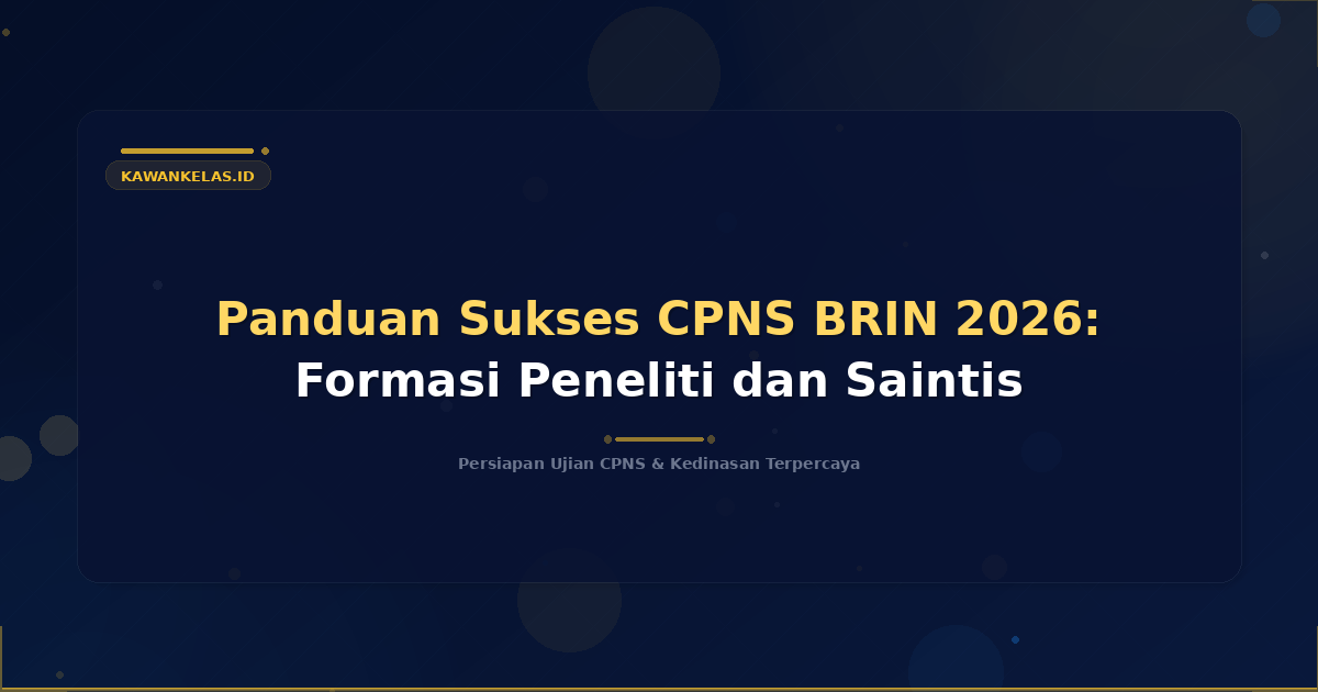 Panduan Sukses CPNS BRIN 2026: Formasi Peneliti dan Saintis