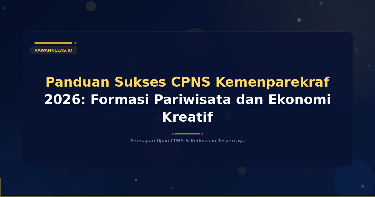 Panduan Sukses CPNS Kemenparekraf 2026: Formasi Pariwisata dan Ekonomi Kreatif