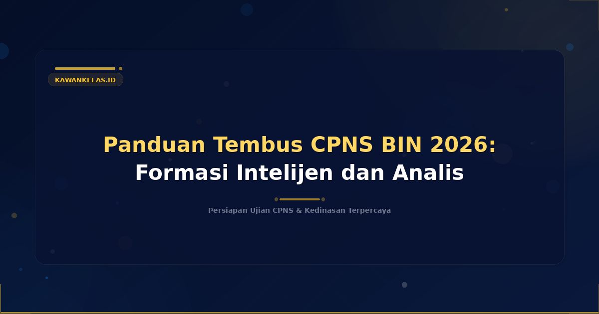 Panduan Tembus CPNS BIN 2026: Formasi Intelijen dan Analis