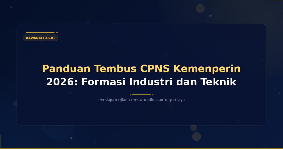 Panduan Tembus CPNS Kemenperin 2026: Formasi Industri dan Teknik