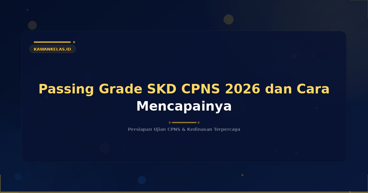Passing Grade SKD CPNS 2026 dan Cara Mencapainya