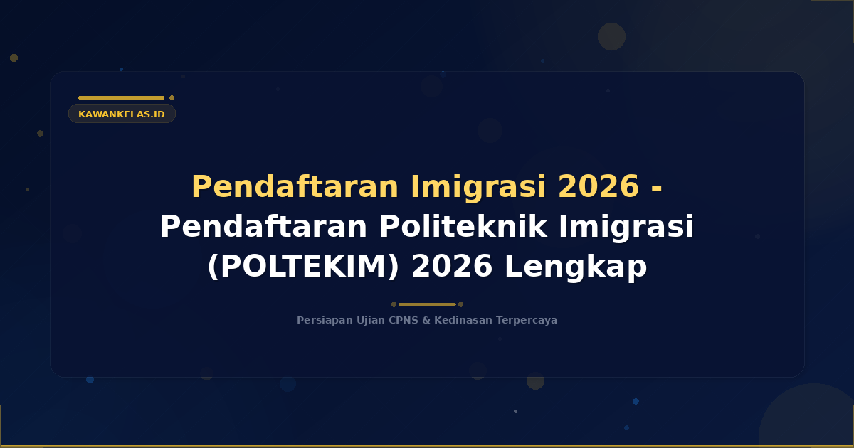 Pendaftaran Imigrasi 2026 - Pendaftaran Politeknik Imigrasi (POLTEKIM) 2026 Lengkap