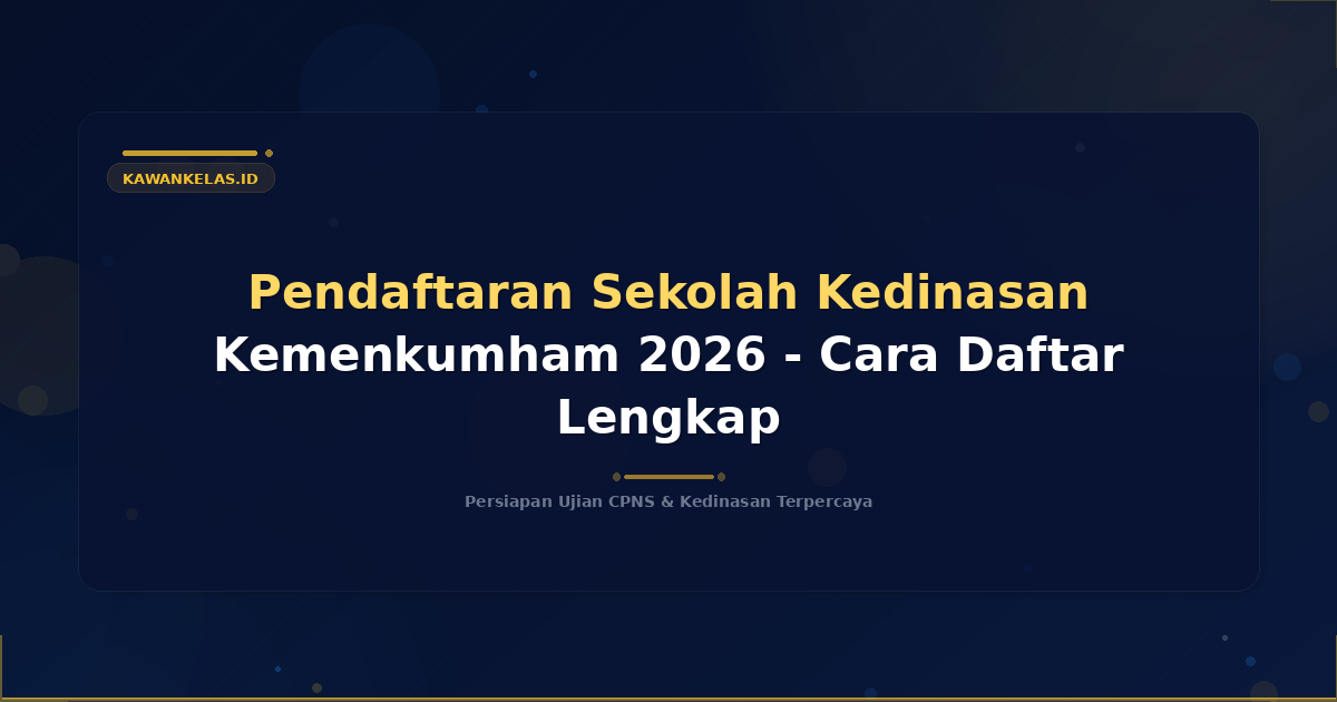 Pendaftaran Sekolah Kedinasan Kemenkumham 2026 - Cara Daftar Lengkap