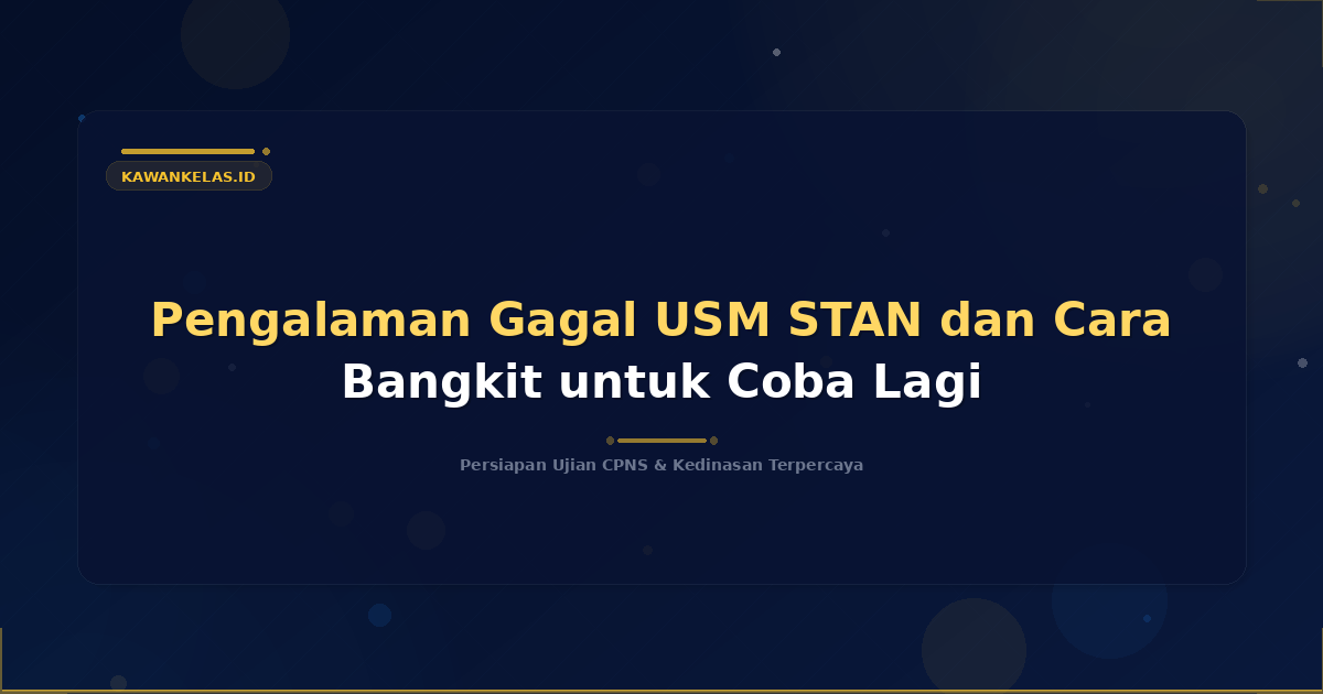 Pengalaman Gagal USM STAN dan Cara Bangkit untuk Coba Lagi