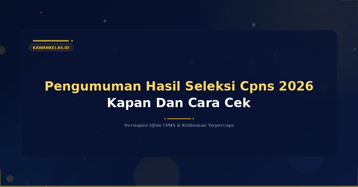 Pengumuman Hasil Seleksi Cpns 2026 Kapan Dan Cara Cek
