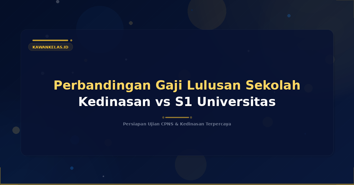 Perbandingan Gaji Lulusan Sekolah Kedinasan vs S1 Universitas