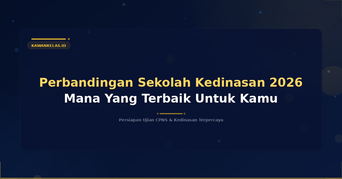 Perbandingan Sekolah Kedinasan 2026 Mana Yang Terbaik Untuk Kamu