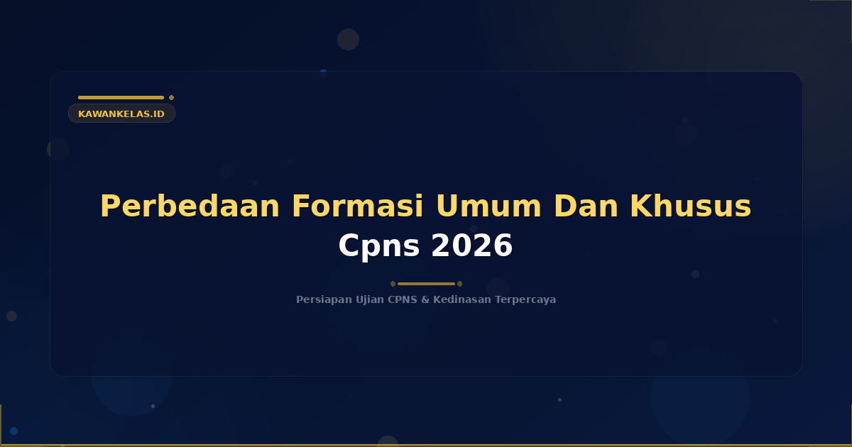 Perbedaan Formasi Umum Dan Khusus Cpns 2026