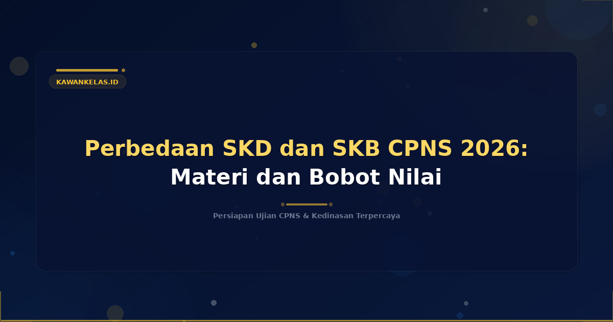 Perbedaan SKD dan SKB CPNS 2026: Materi dan Bobot Nilai