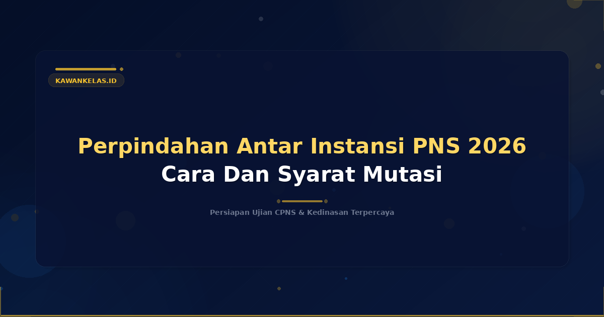 Perpindahan Antar Instansi PNS 2026 Cara Dan Syarat Mutasi
