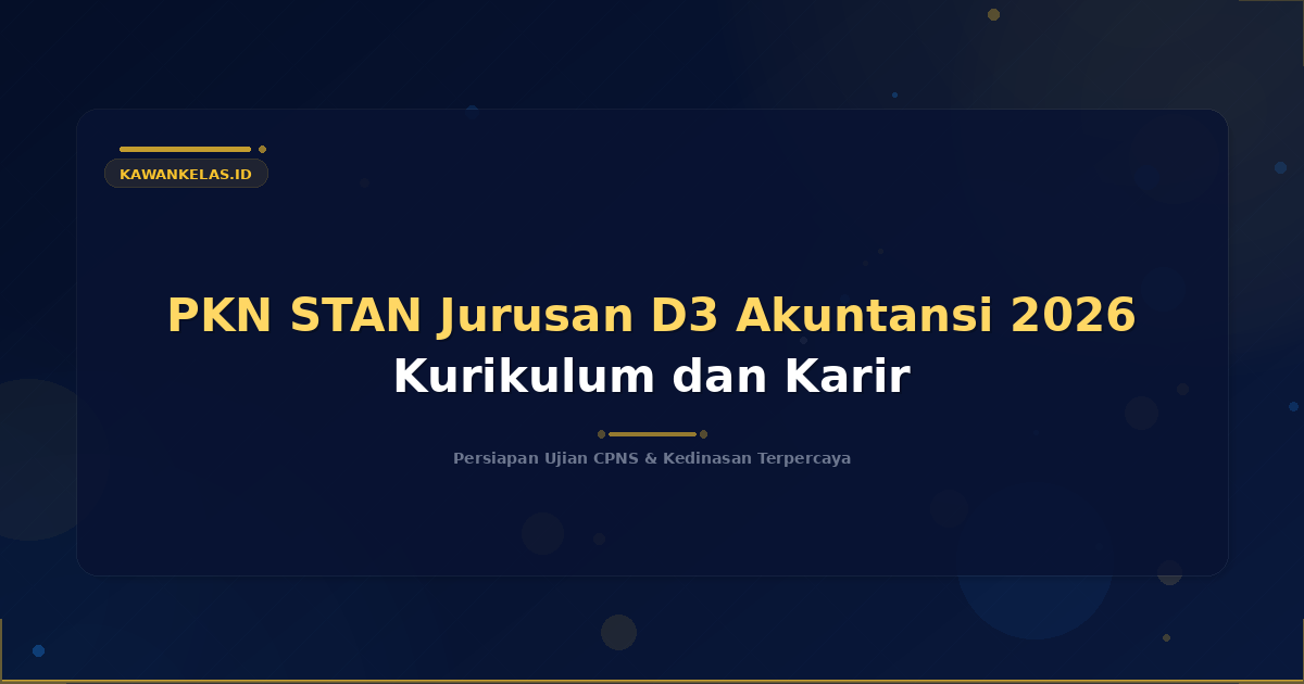 PKN STAN Jurusan D3 Akuntansi 2026 Kurikulum dan Karir