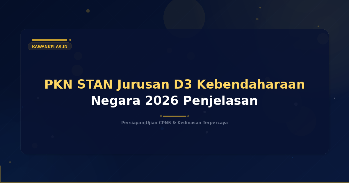 PKN STAN Jurusan D3 Kebendaharaan Negara 2026 Penjelasan