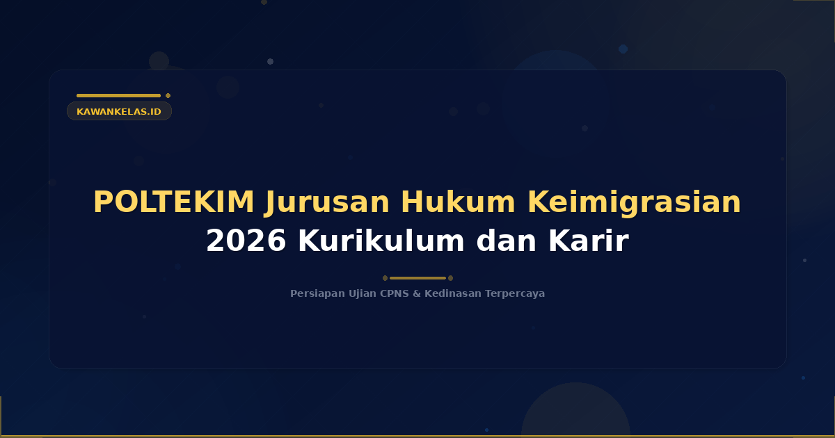 POLTEKIM Jurusan Hukum Keimigrasian 2026 Kurikulum dan Karir