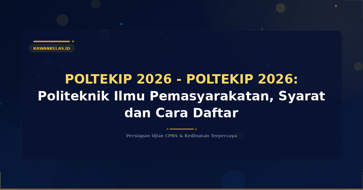POLTEKIP 2026 - POLTEKIP 2026: Politeknik Ilmu Pemasyarakatan, Syarat dan Cara Daftar
