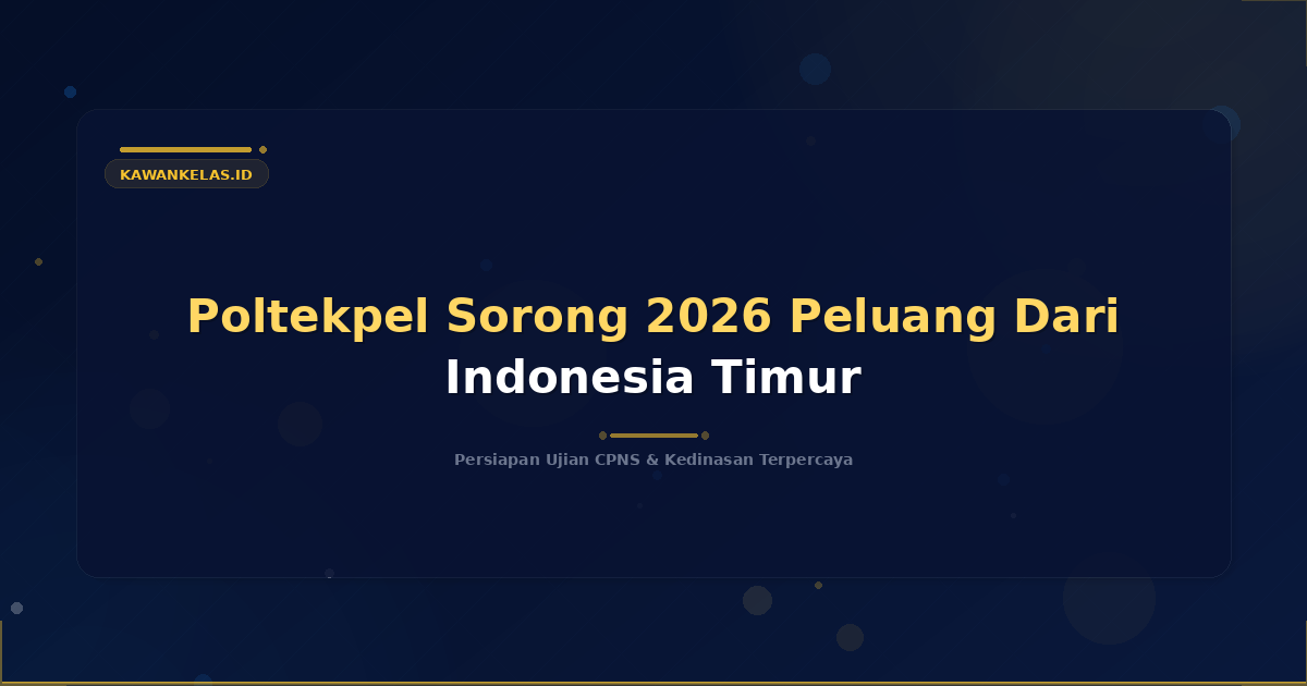 Poltekpel Sorong 2026 Peluang Dari Indonesia Timur
