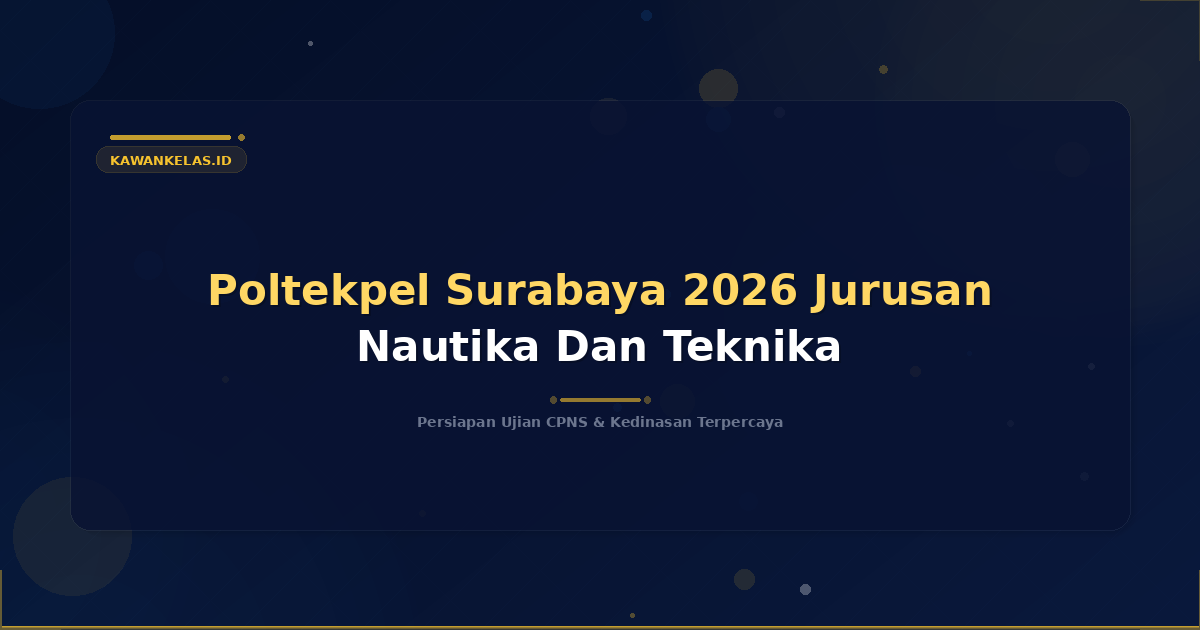 Poltekpel Surabaya 2026 Jurusan Nautika Dan Teknika