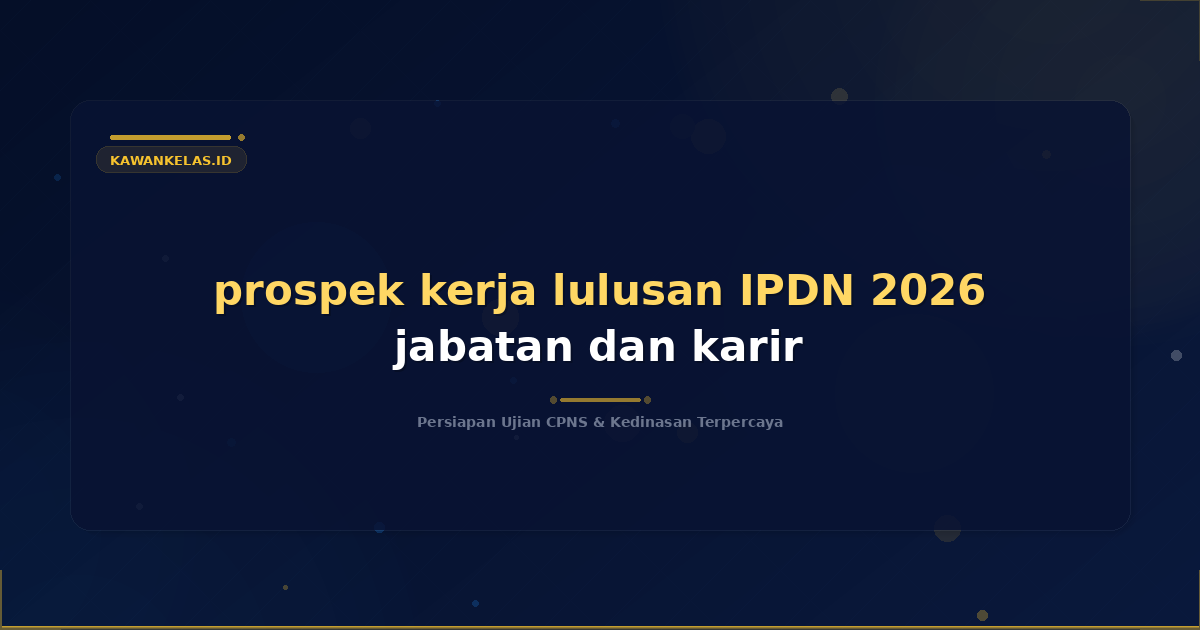 prospek kerja lulusan IPDN 2026 jabatan dan karir
