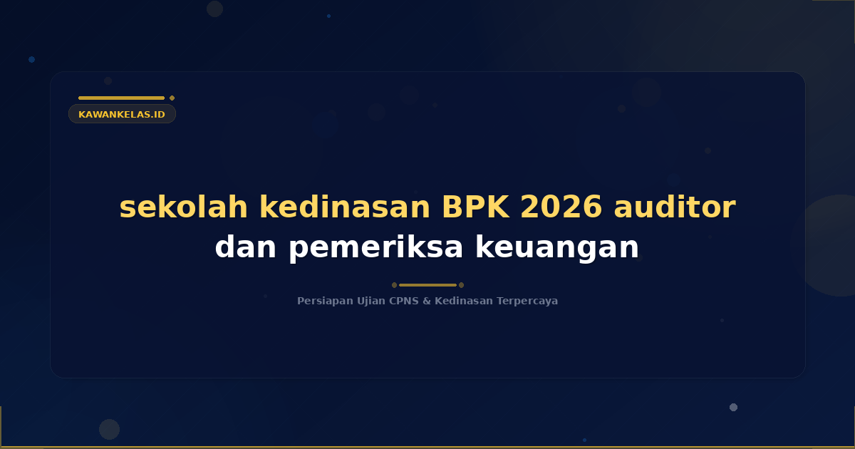 sekolah kedinasan BPK 2026 auditor dan pemeriksa keuangan