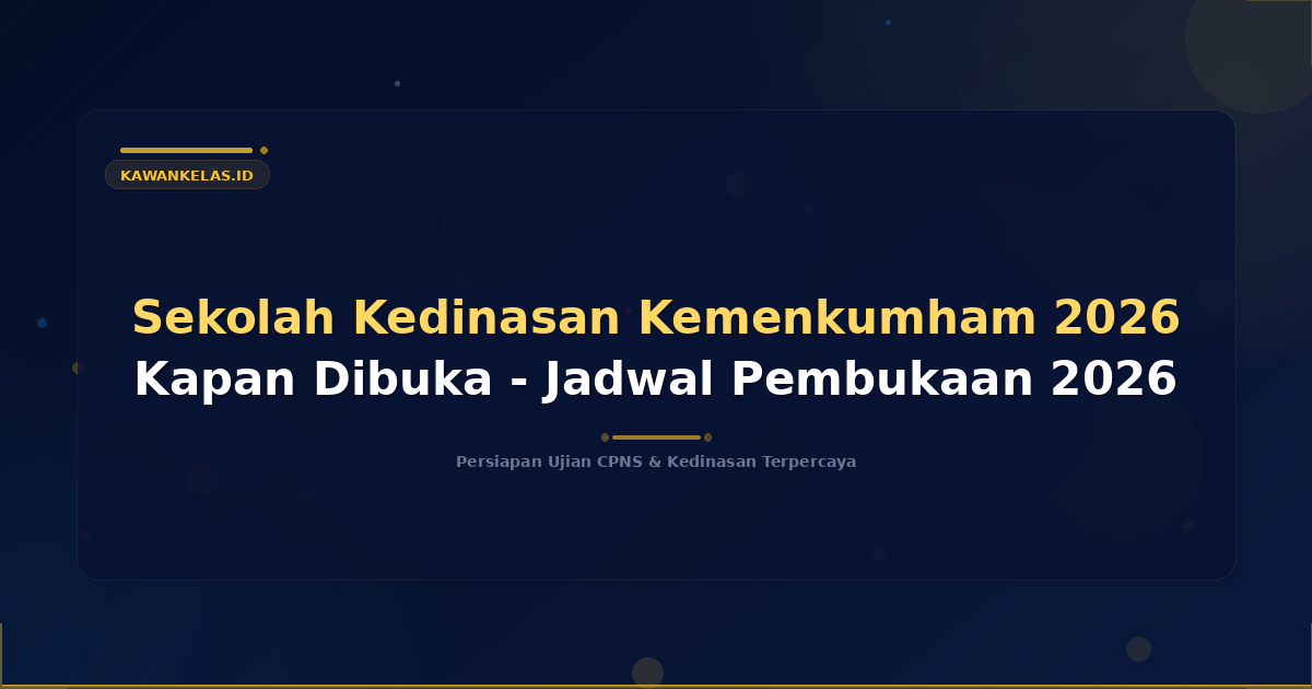 Sekolah Kedinasan Kemenkumham 2026 Kapan Dibuka - Jadwal Pembukaan 2026